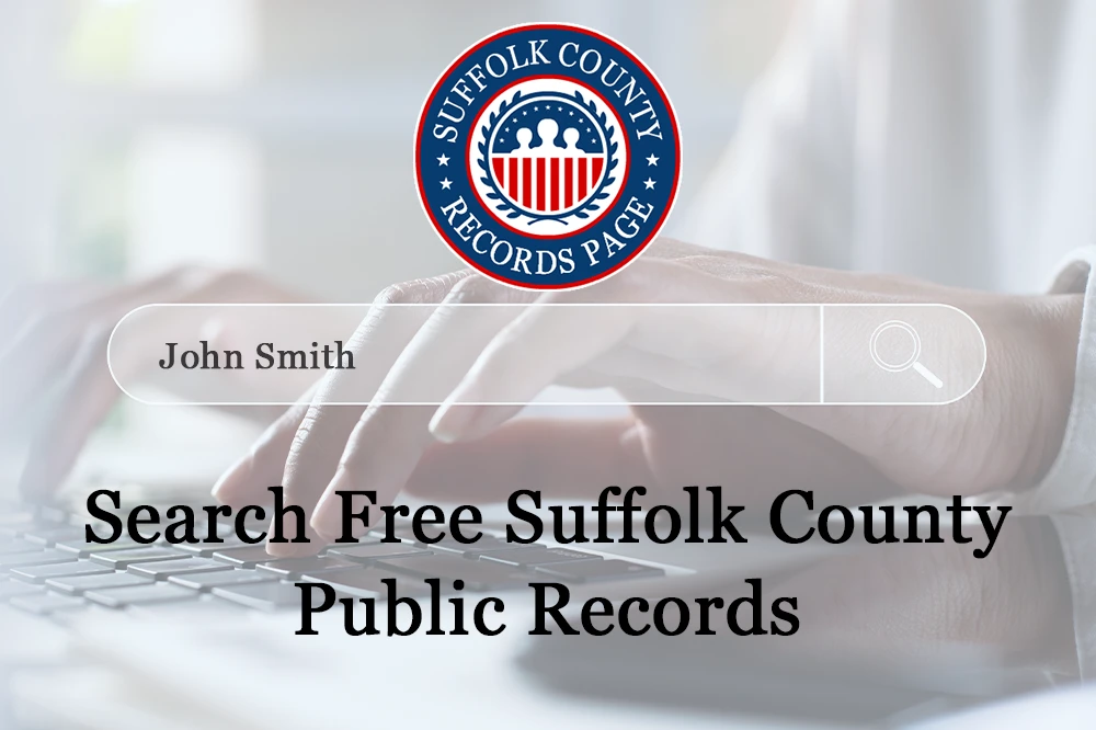 Access Free Suffolk County Records (Court, Arrest, Marital & More)